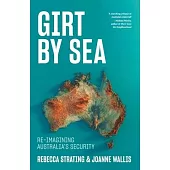 Girt by Sea: Re-Imagining Australia’s Security