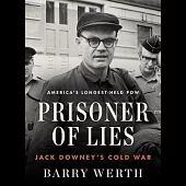 Prisoner of Lies: Jack Downey’s Cold War