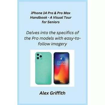 iPhone 14 Pro & Pro Max Handbook - A Visual Tour for Seniors: Delves into the specifics of the Pro models with easy-to-follow imagery.