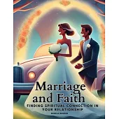 Marriage and Faith: Finding Spiritual Connection in Your Relationship
