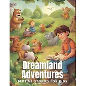 Dreamland Adventures: Bedtime Stories for Kids