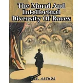 The Moral And Intellectual Diversity Of Races