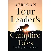 African Tour Leader’s Campfire Tales