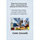 Safety First: Home Canning Basics - Understanding and Applying Food Safety Practices