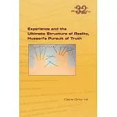 Experience and the Ultimate Structure of Reality on Husserl’s Pursuit of Truth