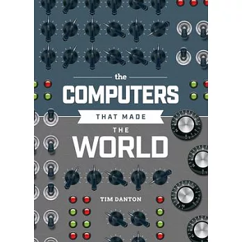 The Computers That Made the World