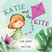 Katie And The Kite: Cute Picture Book Story For Children Learning About Friendship, Kindness and Resilience. Perfect For Kids Ages 3-5 Yea