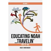 EDUCATING NOAH...TRAVELIN’ vol 1