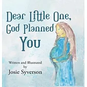 Dear Little One,: God Planned You