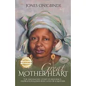 Great Mother Heart: The Fascinating Story of Resilience, Inspiration, and Enduring Love of a Mother