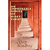 An Improbable Series of Risky Events: The Memoirs of Gary Lindberg