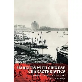 Markets with Chinese Characteristics: Economic Liberalism in Modern China