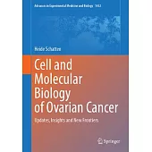 Cell and Molecular Biology of Ovarian Cancer: Updates, Insights and New Frontiers