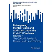 Reimagining Mental Health and Addiction Under the Covid-19 Pandemic, Volume 1: The Covid-19 Pandemic, Mental Health, and Ethnicity