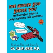 The Hidden Zoo Inside You: An illustrated guide to pesky organisms and pandemics