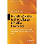 Marketing Solutions to the Challenges of a Vuca Environment: Proceedings of the 2023 Gma-Gamma Joint Symposium, Seoul, Korea, July 20-23, 2023