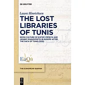 The Lost Libraries of Tunis: Book Culture of Ḥafṣid Ifrīqiya and Arabic Manuscripts in Europe After the Sack of Tunis (1535)