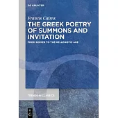 The Greek Poetry of Summons and Invitation: From Homer to the Hellenistic Age