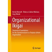 Organizational Ikigai: Theoretical Foundations for the Transformation to a Purpose-Driven Organization