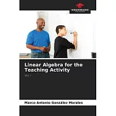 Linear Algebra for the Teaching Activity