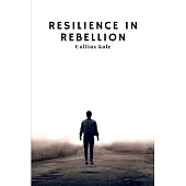 Resilience in Rebellion