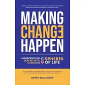 Making Change Happen - A Blueprint for Dealing with Change in 8 Spheres of Life