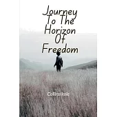 Journey to the Horizon of Freedom,