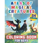 Atlas of Magical Creatures Coloring Book for Boys: Embark on an Enchanting Coloring Adventure with Elves, Dragons, Superheroes! Explore the Fantastica