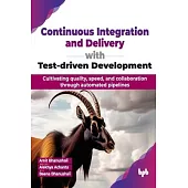 Continuous Integration and Delivery with Test-driven Development: Cultivating quality, speed, and collaboration through automated pipelines (English E