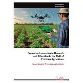 Promoting Innovation in Research and Education in the Field of Precision Agriculture: Innovation in Precision Agriculture