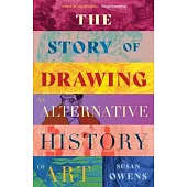 The Story of Drawing: An Alternative History of Art