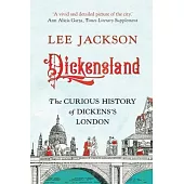 Dickensland: The Curious History of Dickens’s London