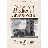 The History of Medieval Gravesend