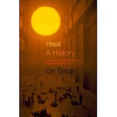 Heat, a History: Lessons from the Middle East for a Warming Planet