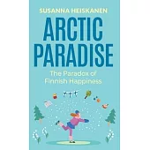 Arctic Paradise: The Paradox of Finnish Happiness