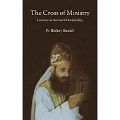 The Cross of Ministry: Lectures of Service and Discipleship