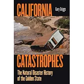 California Catastrophes: The Natural Disaster History of the Golden State
