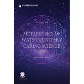 Metaphysics of Watson Unitary Caring Science: A Cosmology of Love
