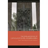 The Emplantation of Catholicism in Pre-Modern Korea: Texts, Teachings and Gender Relations