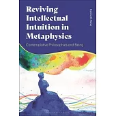 Reviving Intellectual Intuition in Metaphysics: Contemplative Philosophies and Being