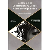 Decolonizing Contemporary Gospel Music Through PRAXIS: Handsworth Revolutions