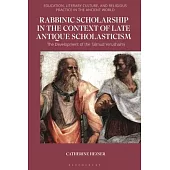 Rabbinic Scholarship in the Context of Late Antique Scholasticism: The Development of the Talmud Yerushalmi