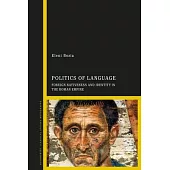 Politics of Language: Foreign Nativeness and Identity in the Roman Empire