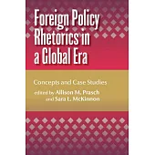 Foreign Policy Rhetorics in a Global Era: Concepts and Case Studies