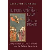 From International Law to World Peace: Jurisprudence, the Law of Nations, and the Right of Humankind Viewed in Philosophical-Historical Context