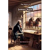 The Story of James Watt: Short Stories for Kids
