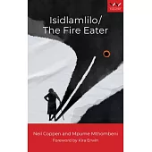 Isidlamlilo / The Fire Eater: A Play