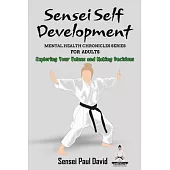 Sensei Self Development Mental Health Chronicles Series - Exploring Your Values and Making Decisions