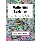 Gathering Evidence: (The Evidence of Things Not Said) Essays and Diaries collection