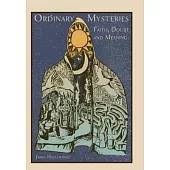 Ordinary Mysteries: Reflections on Faith, Doubt & Meaning